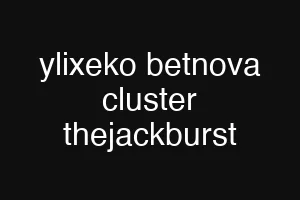 ylixeko betnova cluster thejackburst